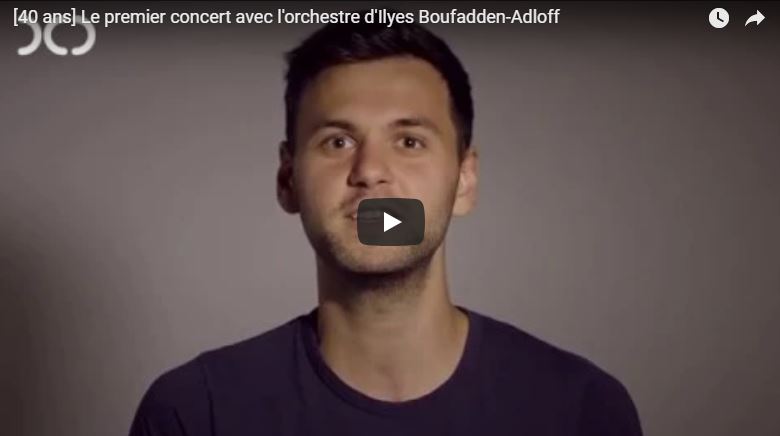 [40 ans]  Le premier concert avec l'orchestre d'Ilyes Boufadden-Adloff